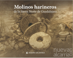 Océano Atlántico Editores publica un estudio sobre los molinos harineros de la Sierra Norte de Guadalajara