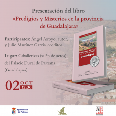 Pastrana acoge una nueva presentación de 'Prodigios y misterios de la provincia de Guadalajara'