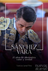 Sánchez Vara: 25 años de alternativa. Valor y verdad